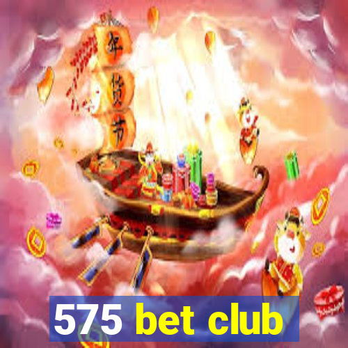 575 bet club